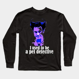 Jim Carrey- I Used To Be a Pet Detective Long Sleeve T-Shirt